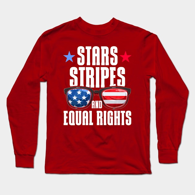 Stars Stripes And Equal Rights 4th Of July Women's Rights Long Sleeve T-Shirt by Toeffishirts